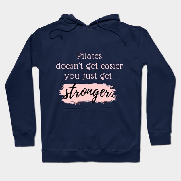 Pilates doesn't get easier you just get stronger. Hoodie by create